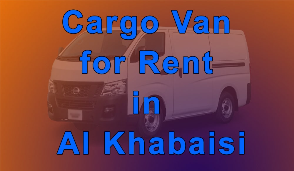 Cargo Van for Rent Al Khabaisi