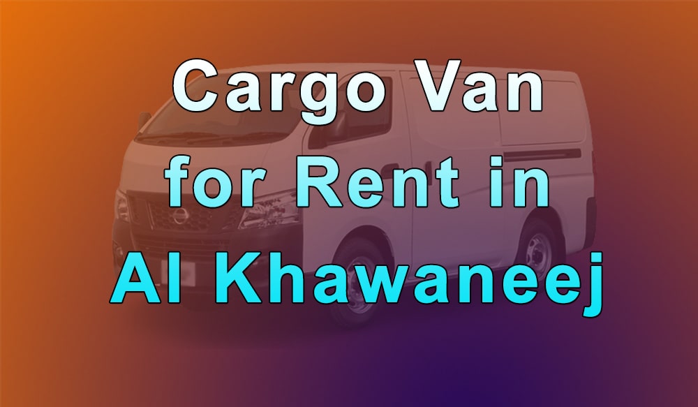 Cargo Van for Rent in Al Khawaneej