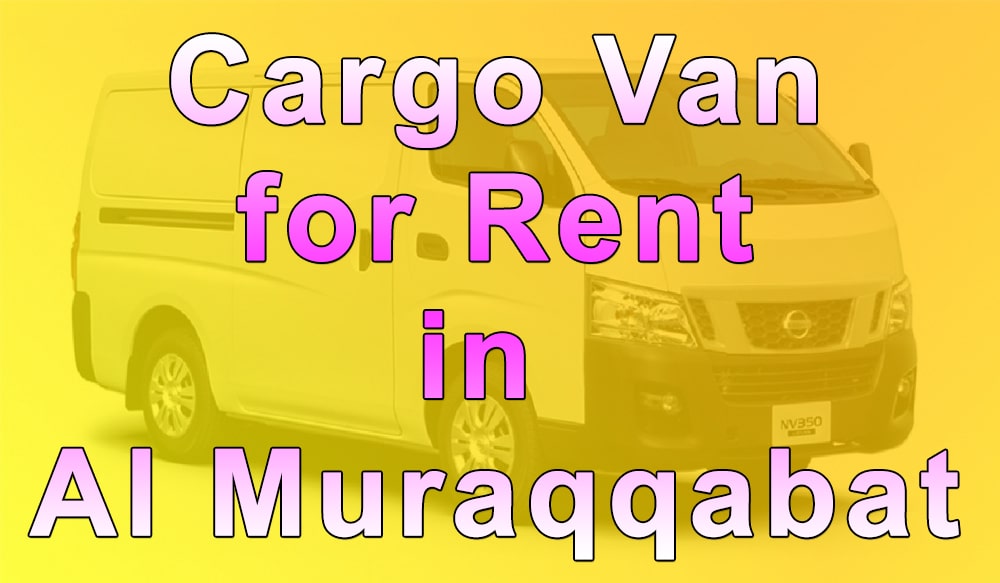 Cargo Van for Rent in Al Muraqqabat