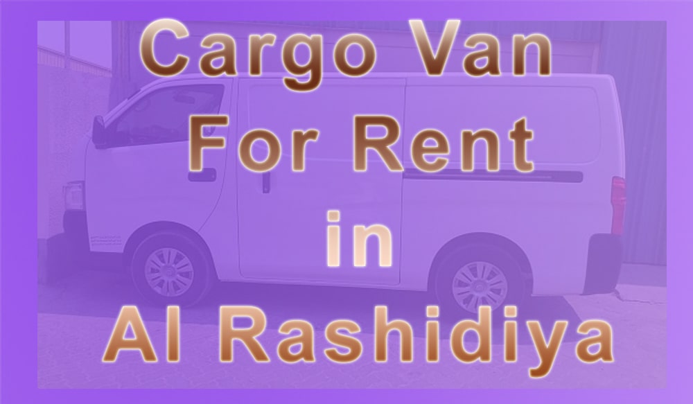 Cargo Van for Rent Al Rashidiya