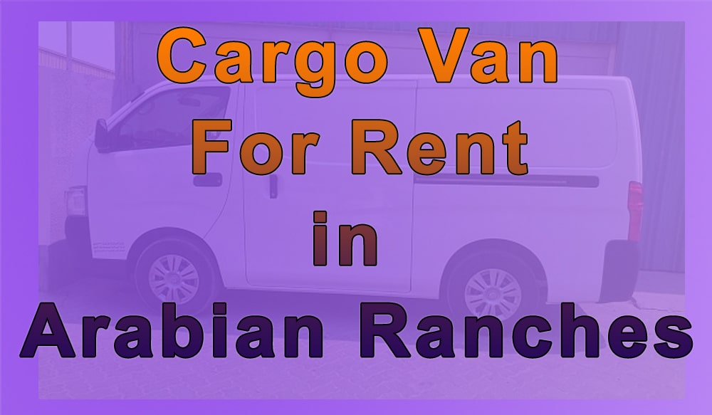 Cargo Van for Rent Arabian Ranches