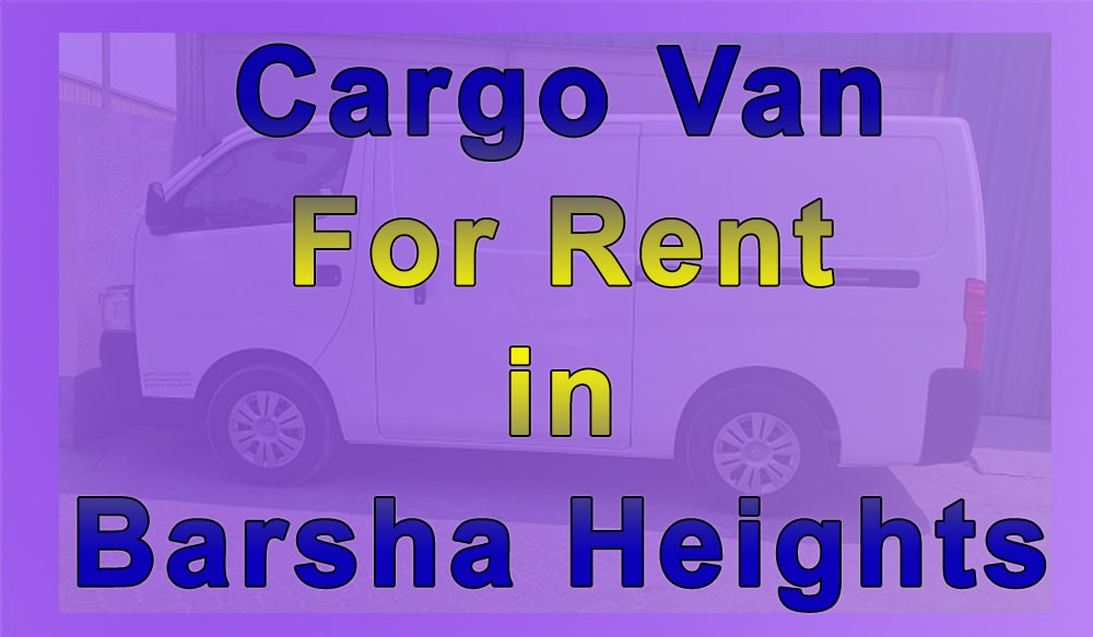 Cargo Van for Rent Barsha Heights