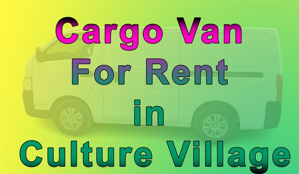 Cargo Van for Rent in Culture Village