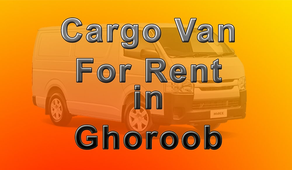 Cargo Van for Rent Ghoroob